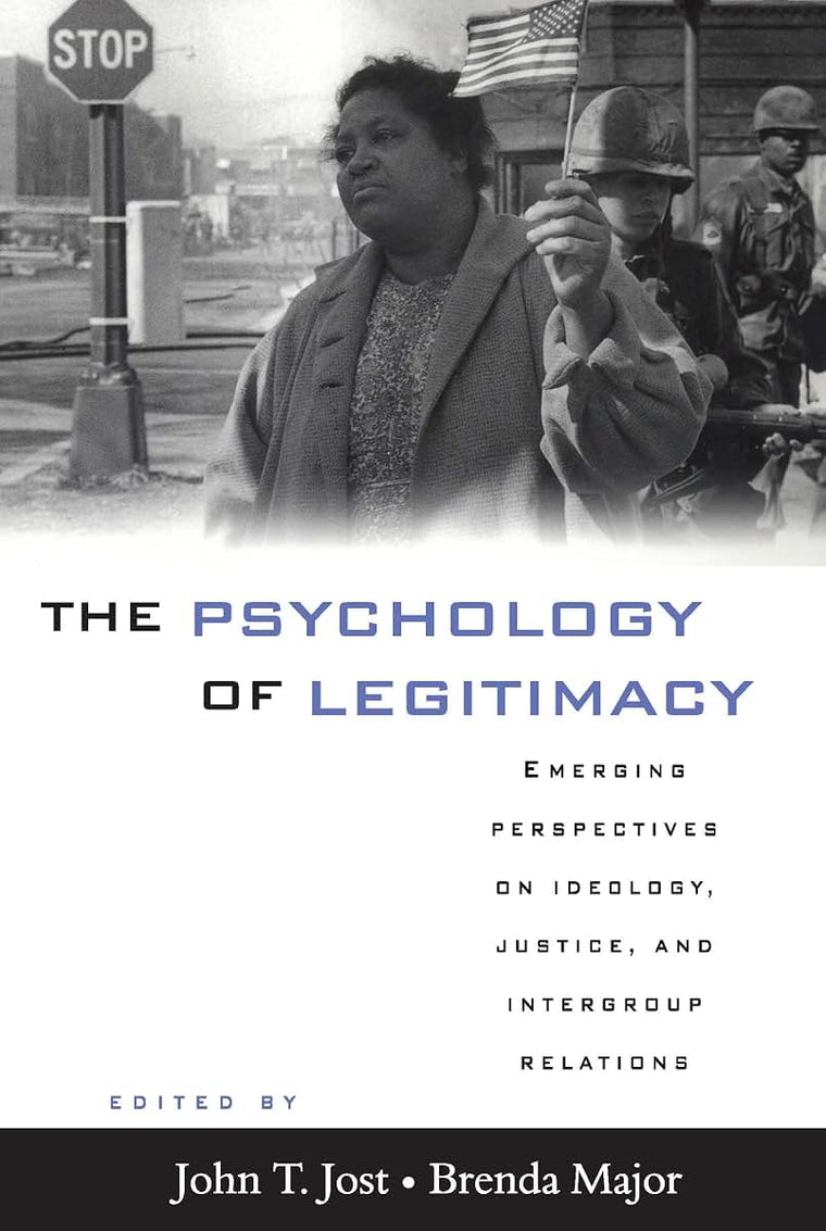 The Psychology of Legitimacy: Emerging Perspectives on Ideology, Justice, and Intergroup Relations