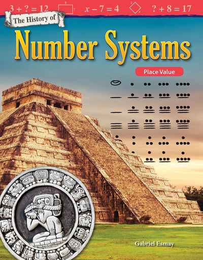The History of Number Systems: Place Value (Mathematics in the Real World)