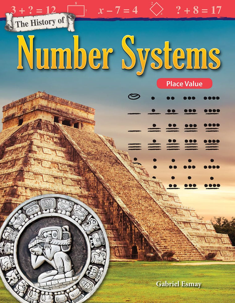 The History of Number Systems: Place Value (Mathematics in the Real World)