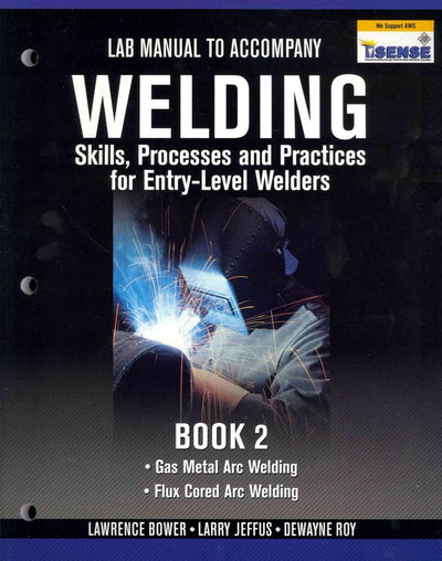 Welding Skills, Processes and Practices for Entry-Level Welders: Book 1