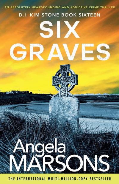 Six Graves: An absolutely heart-pounding and addictive crime thriller (Detective Kim Stone)