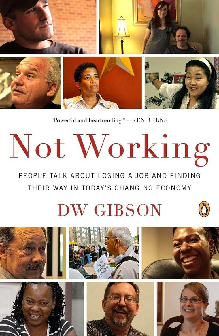 Not Working: People Talk About Losing a Job and Finding Their Way in Today