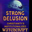Strong Delusion: Christianitys Institutionalized Witchcraft