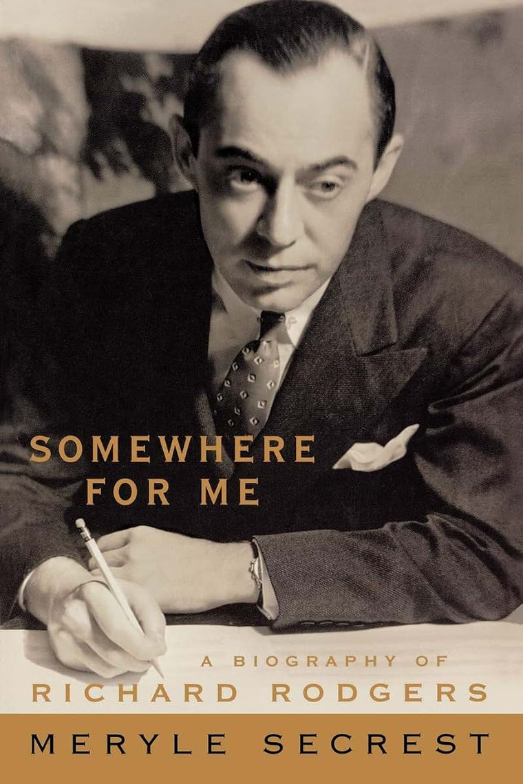 Somewhere for Me: A Biography of Richard Rodgers (Applause Books)