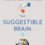 The Suggestible Brain: The Science and Magic of How We Make Up Our Minds