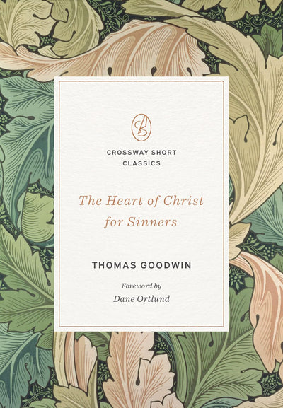 The Heart of Christ for Sinners (Crossway Short Classics)