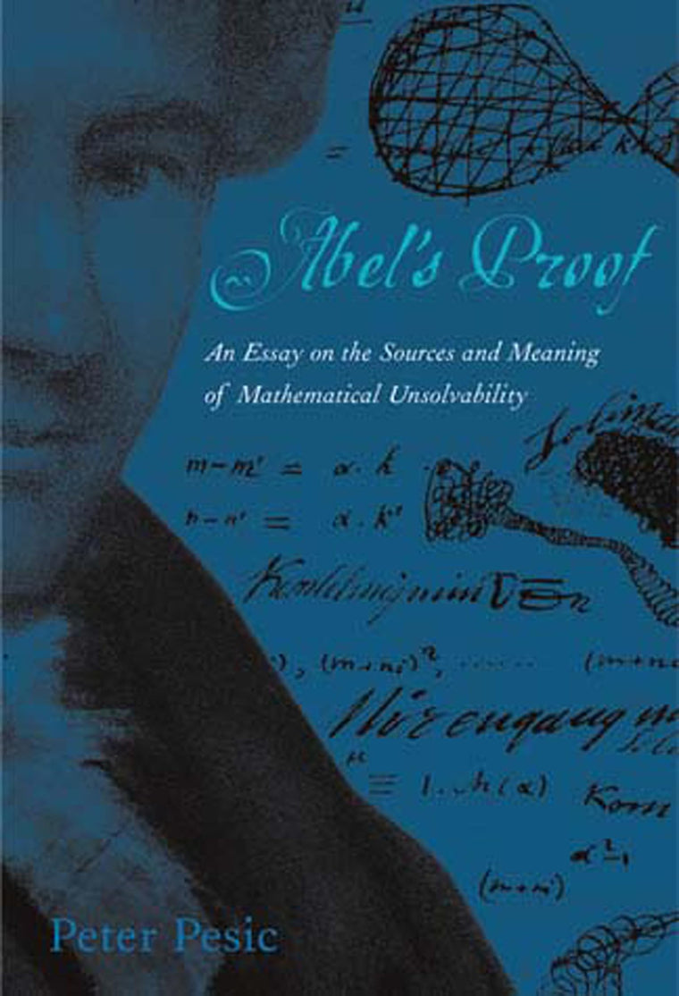 Abel's Proof: An Essay on the Sources and Meaning of Mathematical Unsolvability (Mit Press)