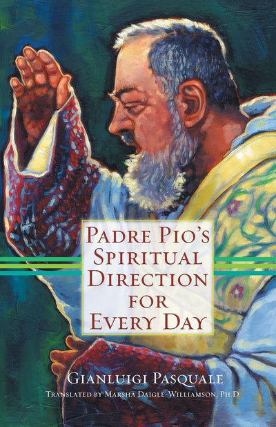Padre Pio's Spiritual Direction for Every Day by Miakarts Books