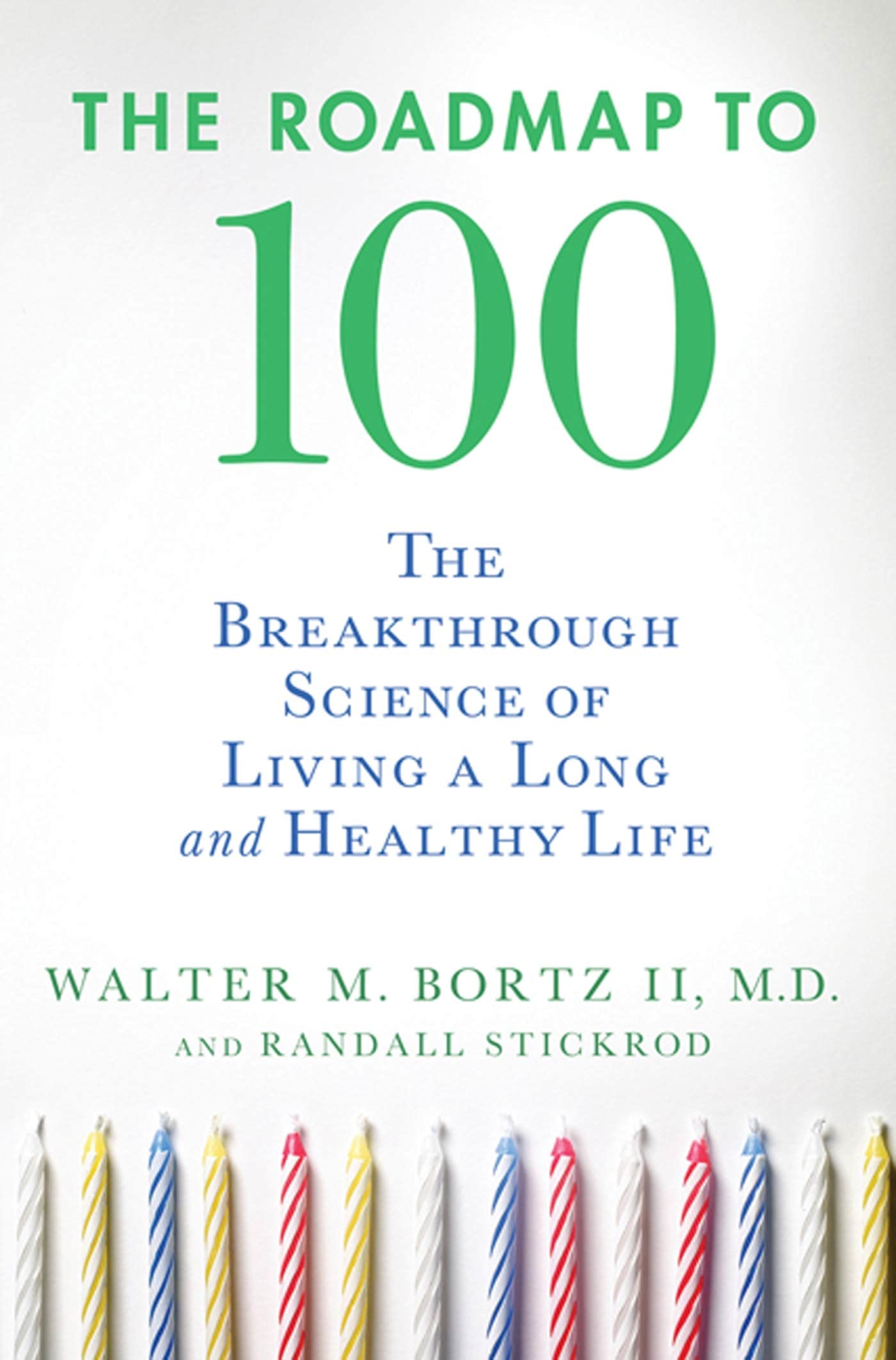 The Roadmap to 100: The Breakthrough Science of Living a Long and Healthy Life