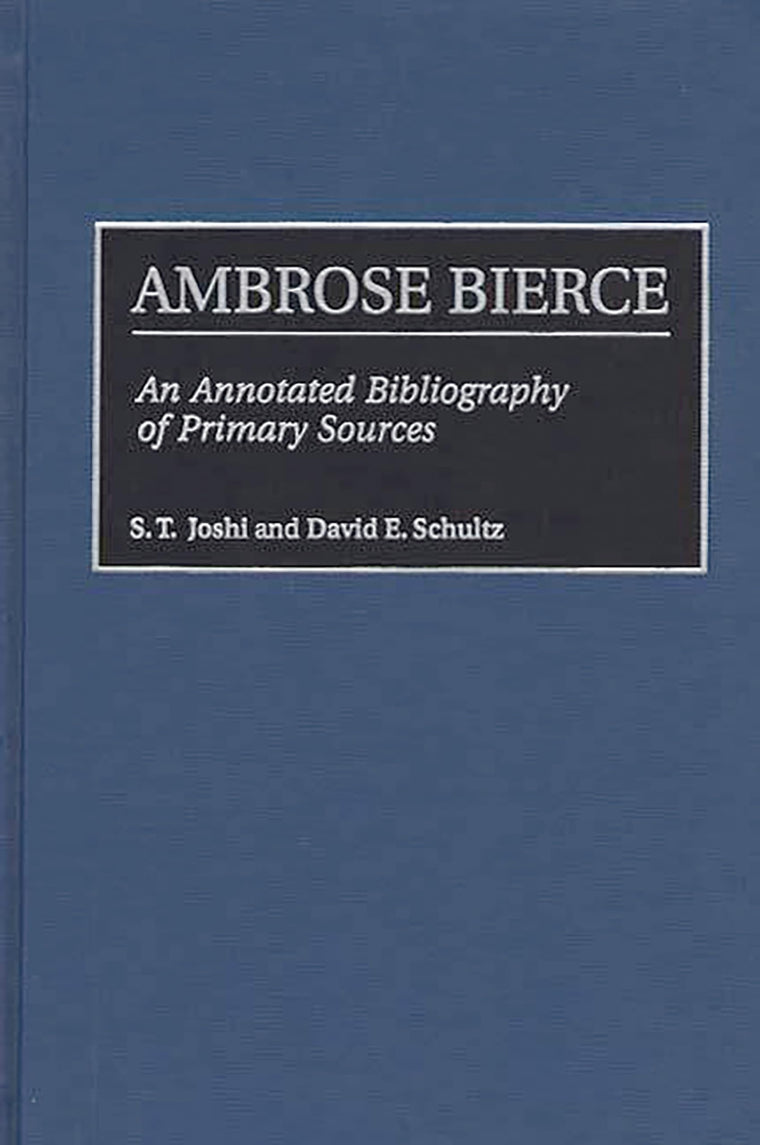 Ambrose Bierce: An Annotated Bibliography of Primary Sources (Bibliographies and Indexes in American Literature)