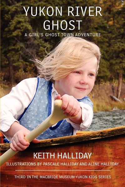 Yukon River Ghost: A Girls Ghost Town Adventure