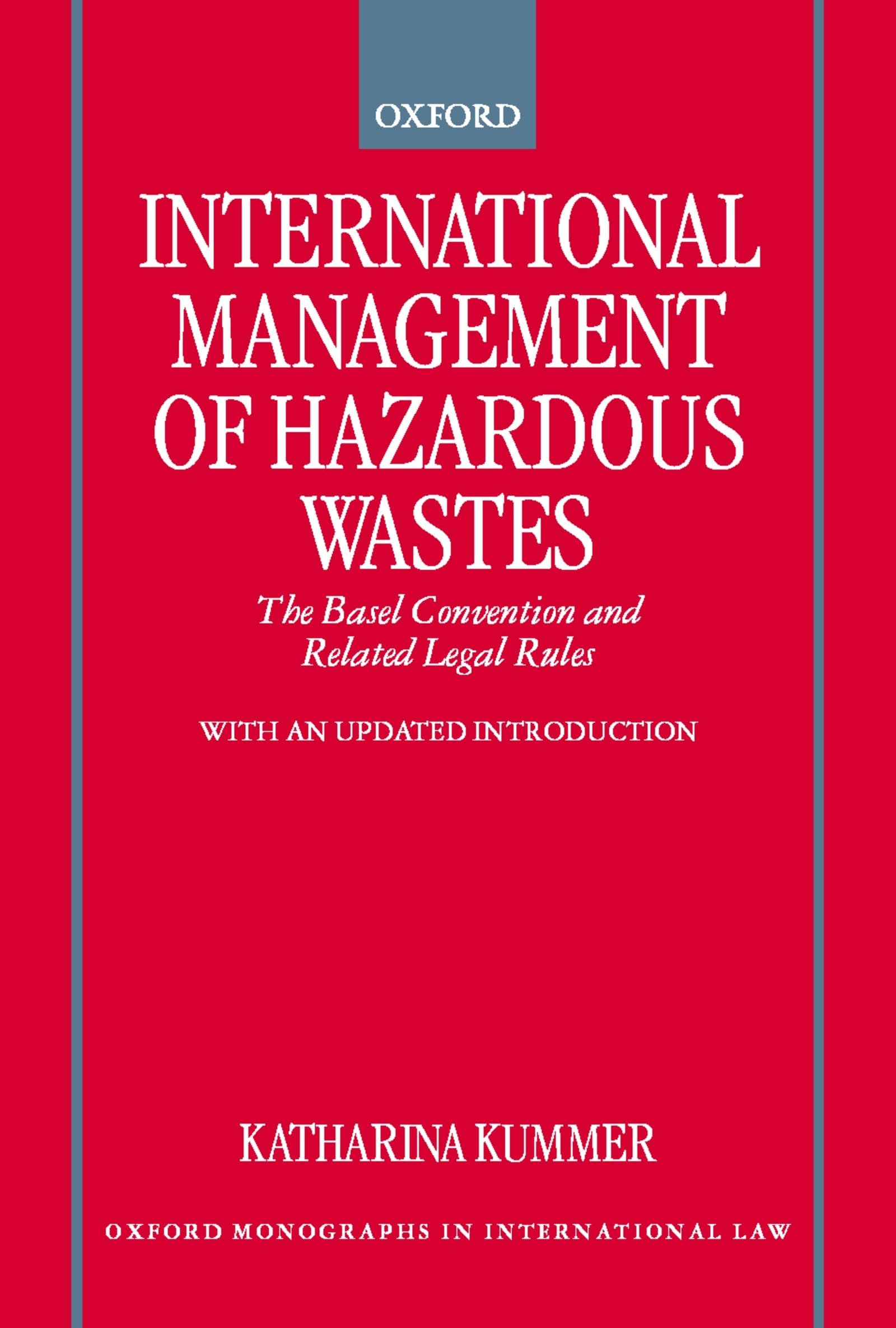 International Management of Hazardous Wastes: The Basel Convention and Related Legal Rules (Oxford Monographs in International Law)