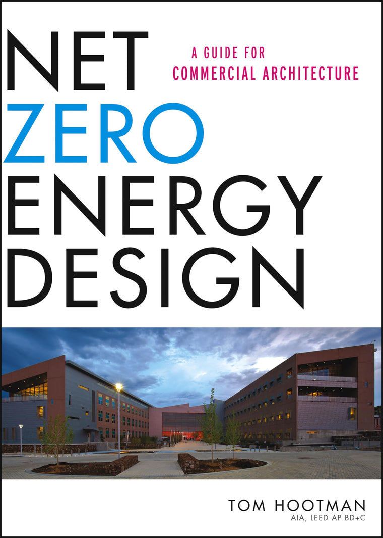 Net Zero Energy Design: A Guide for Commercial Architecture
