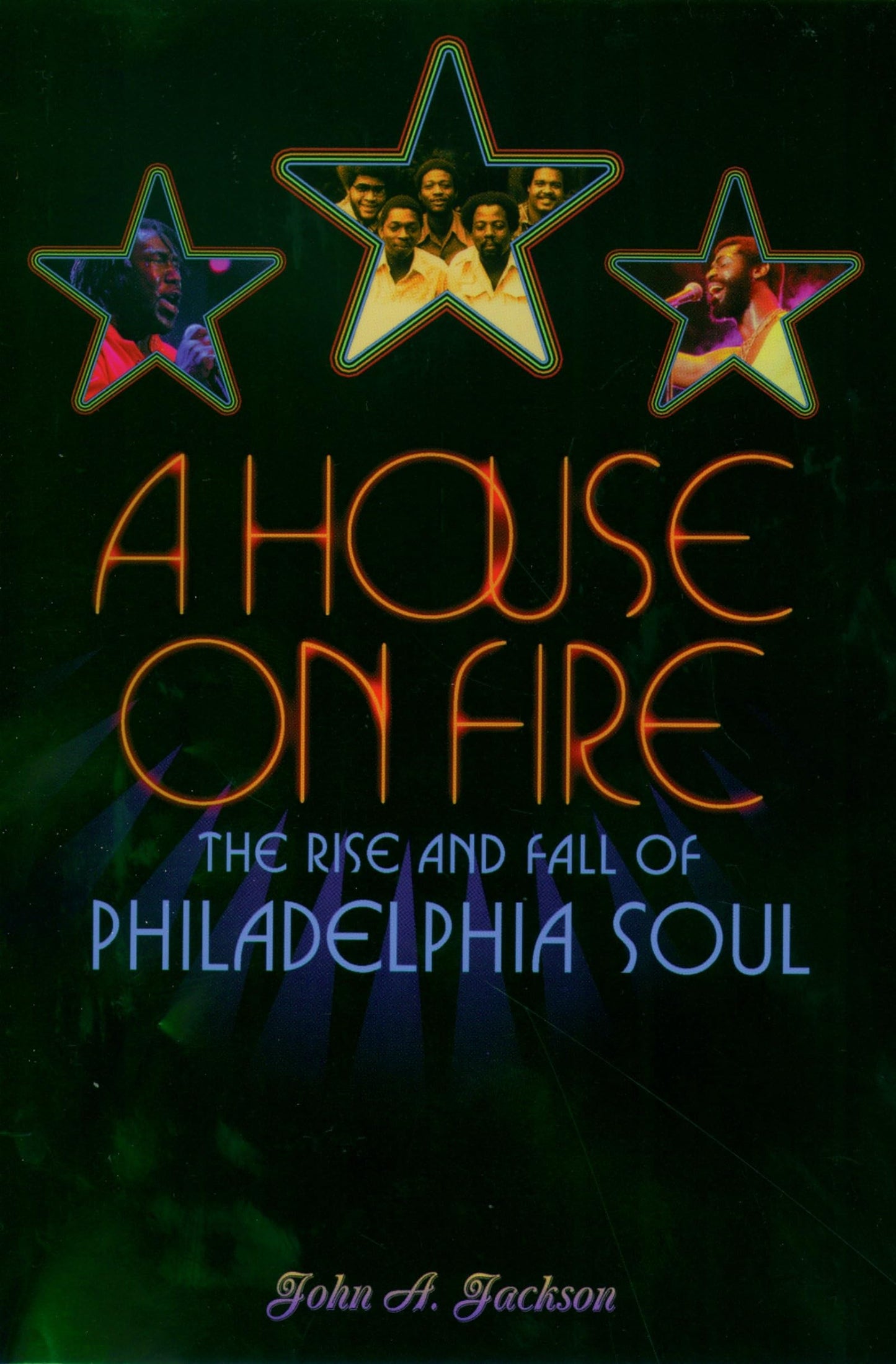 A House on Fire: The Rise and Fall of Philadelphia Soul by J