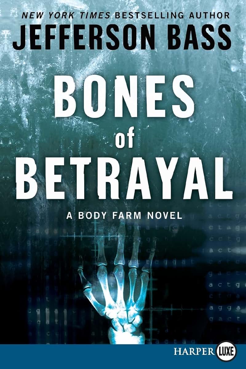 Bones of Betrayal: A Body Farm Novel (Body Farm Novel, 4)