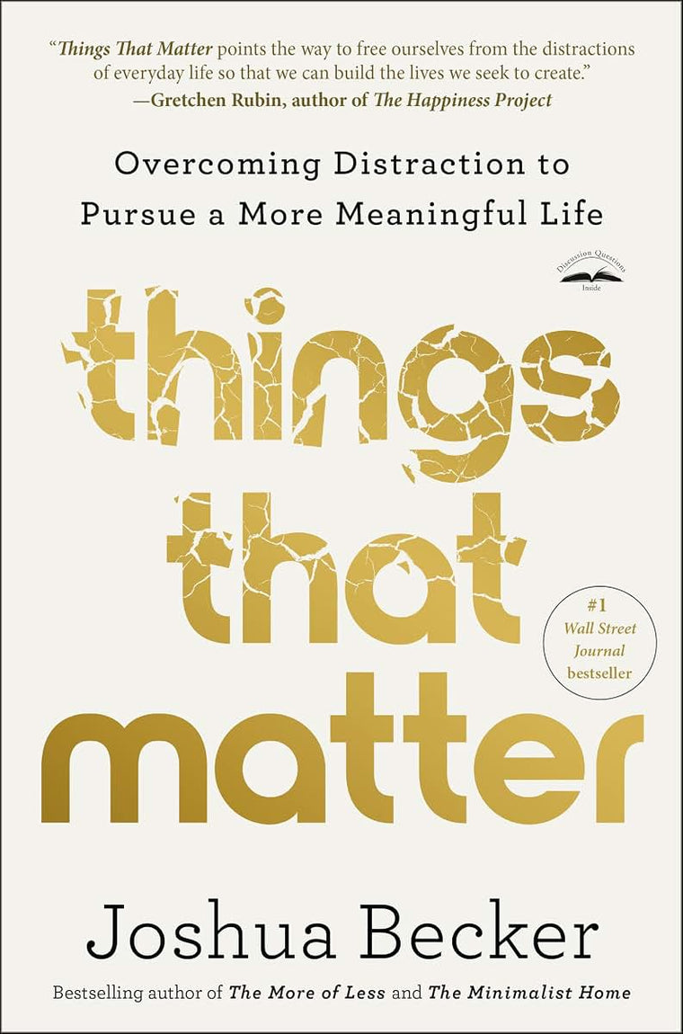 Things That Matter: Overcoming Distraction to Pursue a More Meaningful Life