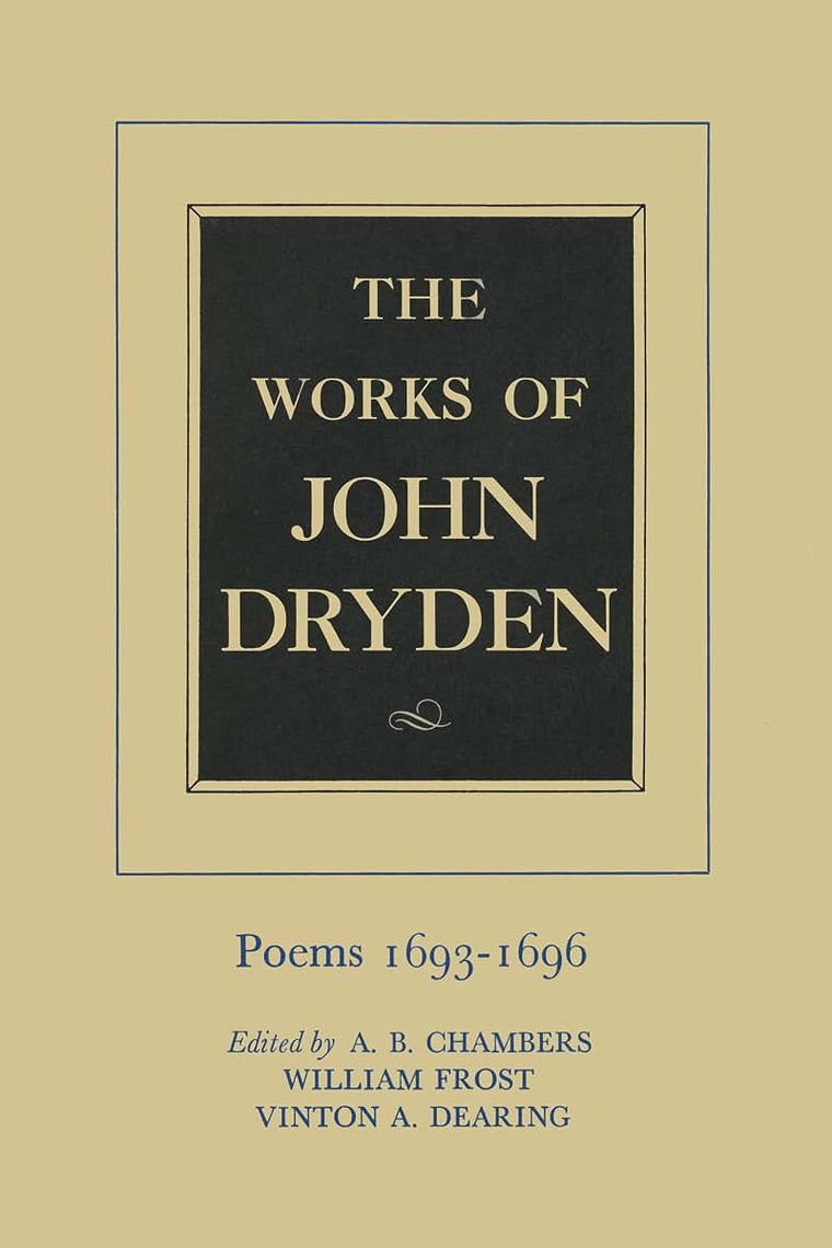 The Works of John Dryden, Volume IV: Poems, 1693-1696 (Volume 4)