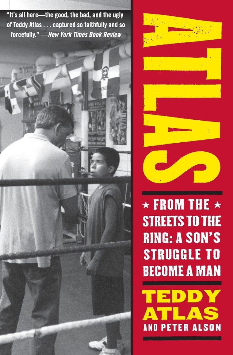 Atlas: From the Streets to the Ring: A Son's Struggle to Become a Man - A Legendary Trainer's Honest Tale of Transformation and Triumph