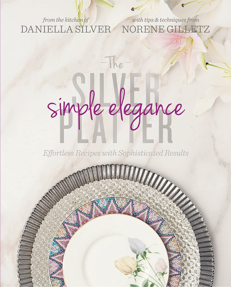 Silver Platter - Simple Elegance: Effortless Recipes with Sophisticated Results