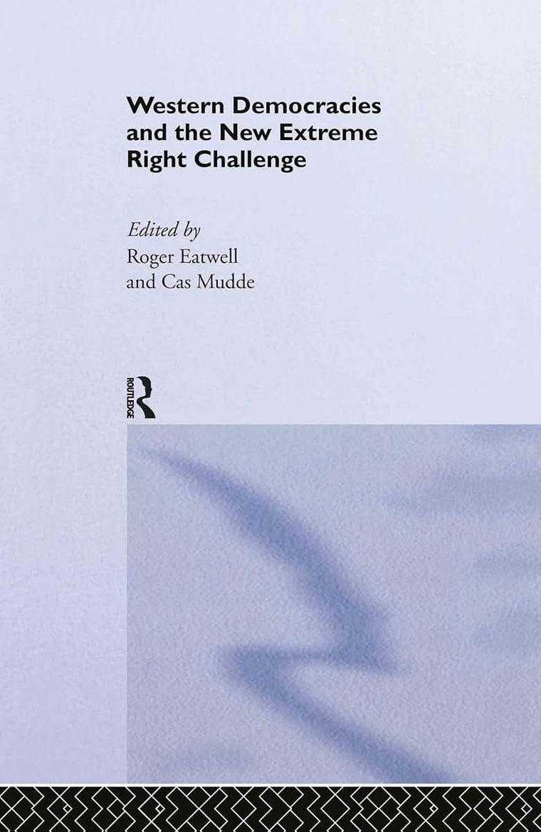 Western Democracies and the New Extreme Right Challenge (Routledge Studies in Extremism and Democracy)