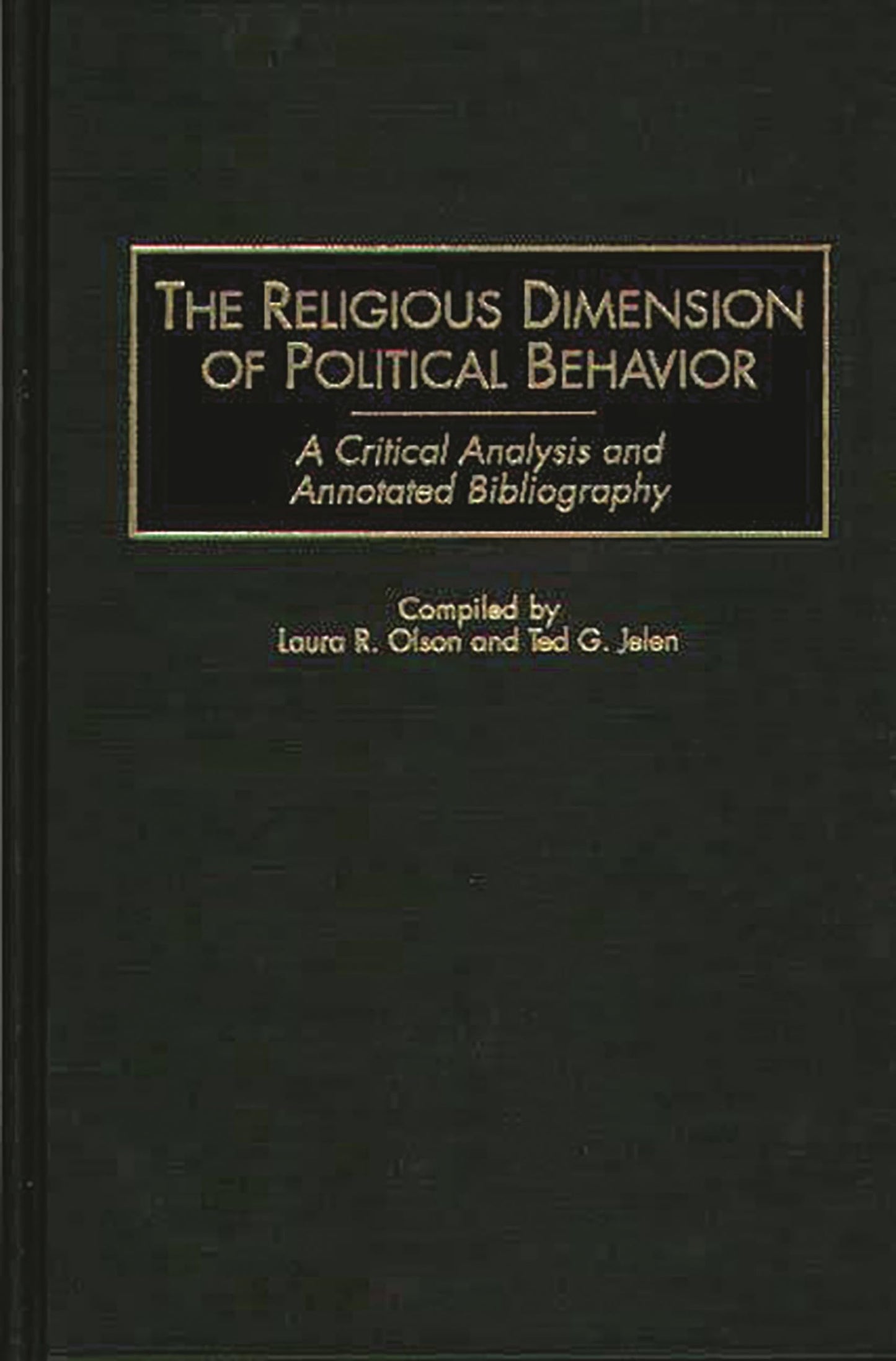 The Religious Dimension of Political Behavior: A Critical Analysis and Annotated Bibliography (Bibliographies and Indexes in Religious Studies)