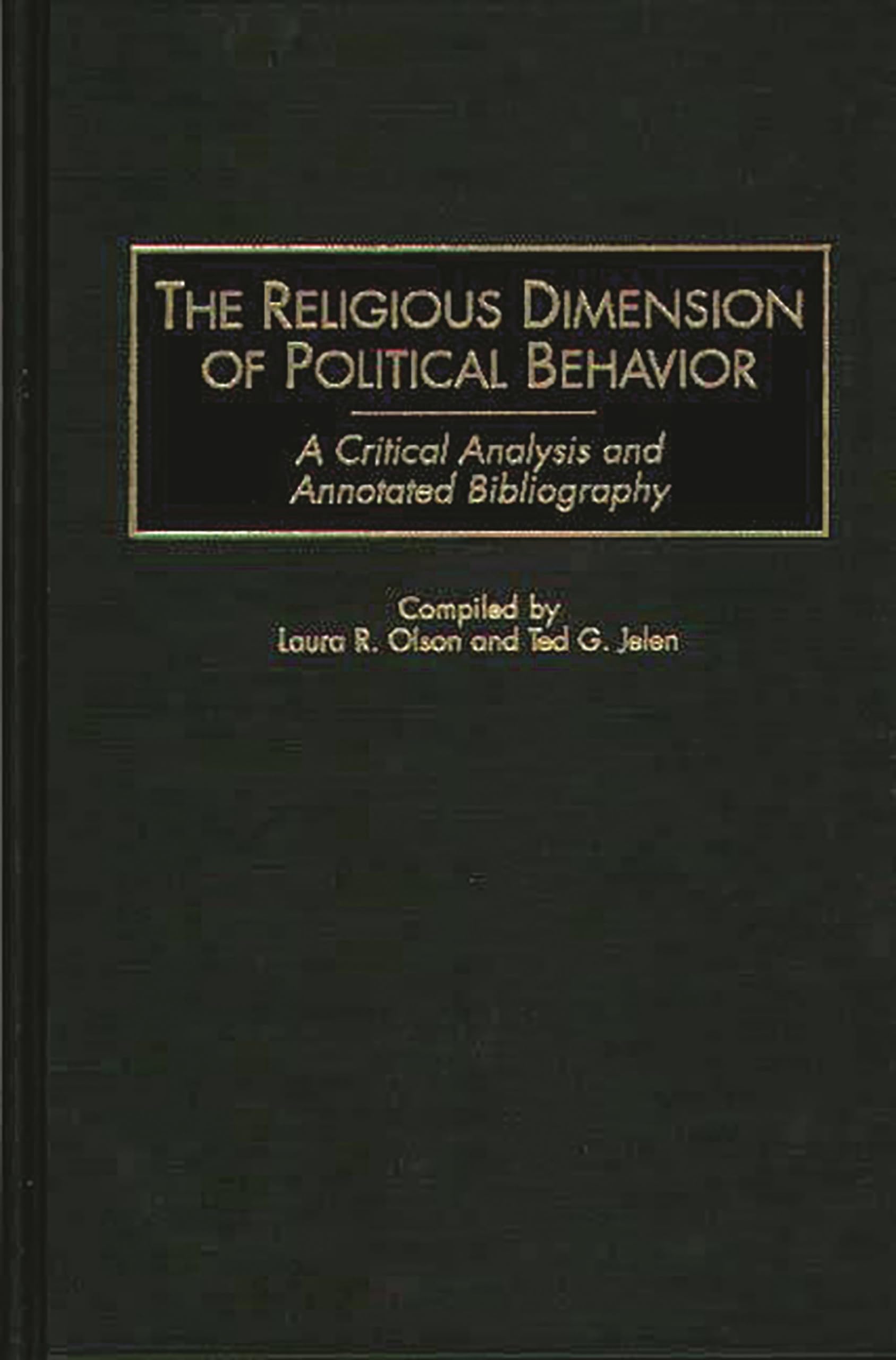 The Religious Dimension of Political Behavior: A Critical Analysis and Annotated Bibliography (Bibliographies and Indexes in Religious Studies)