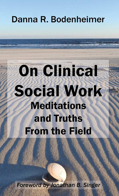 On Clinical Social Work: Meditations and Truths From the Field