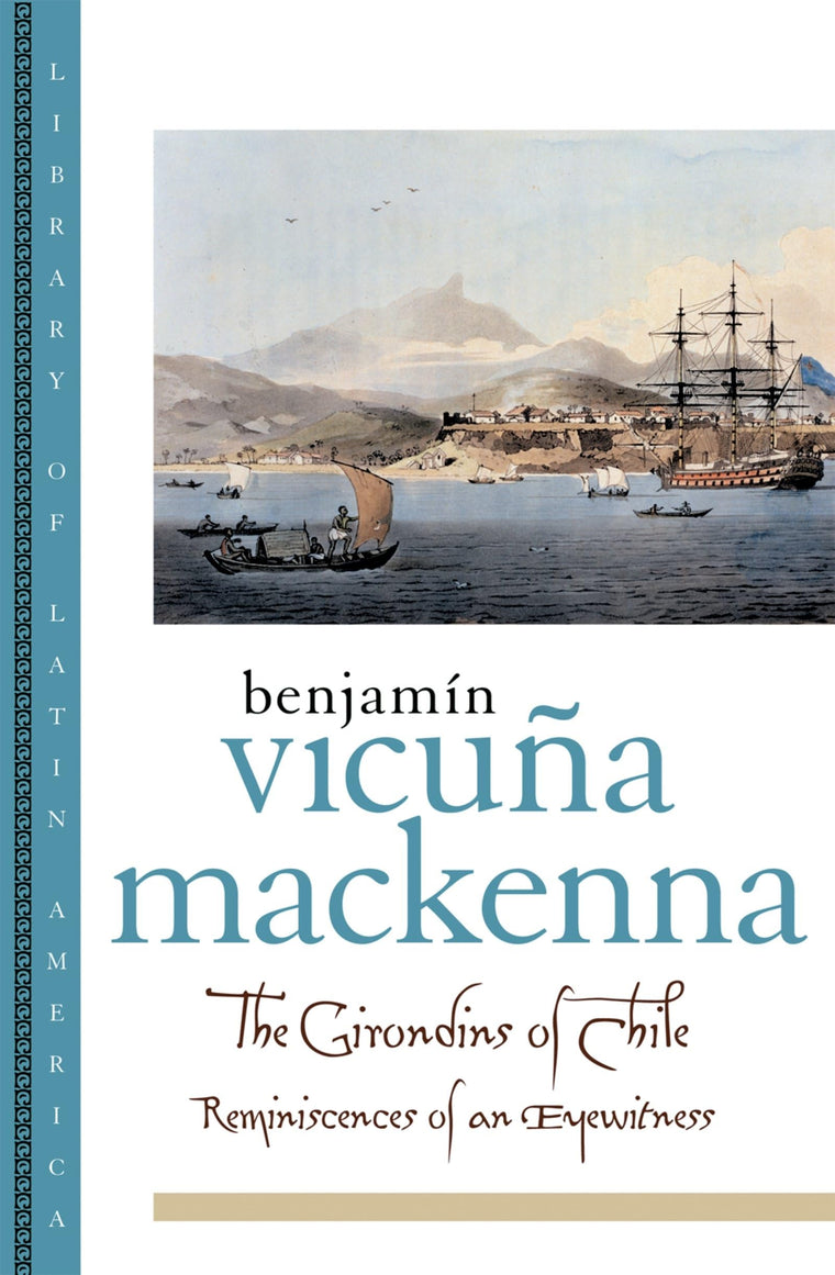 The Girondins of Chile: Reminiscences of an Eyewitness (Library of Latin America)