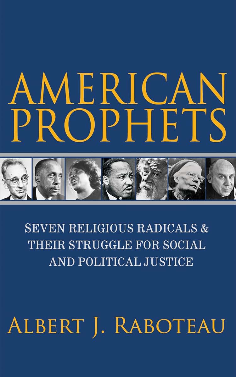 American Prophets: Seven Religious Radicals and Their Struggle for Social and Political Justice