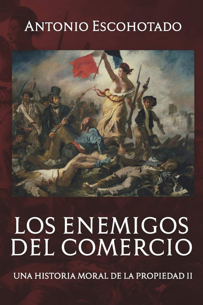 Los enemigos del comercio II: Una historia moral del propiedad Vol. II (Trilogía de Los enemigos del comercio) (Spanish Edition)