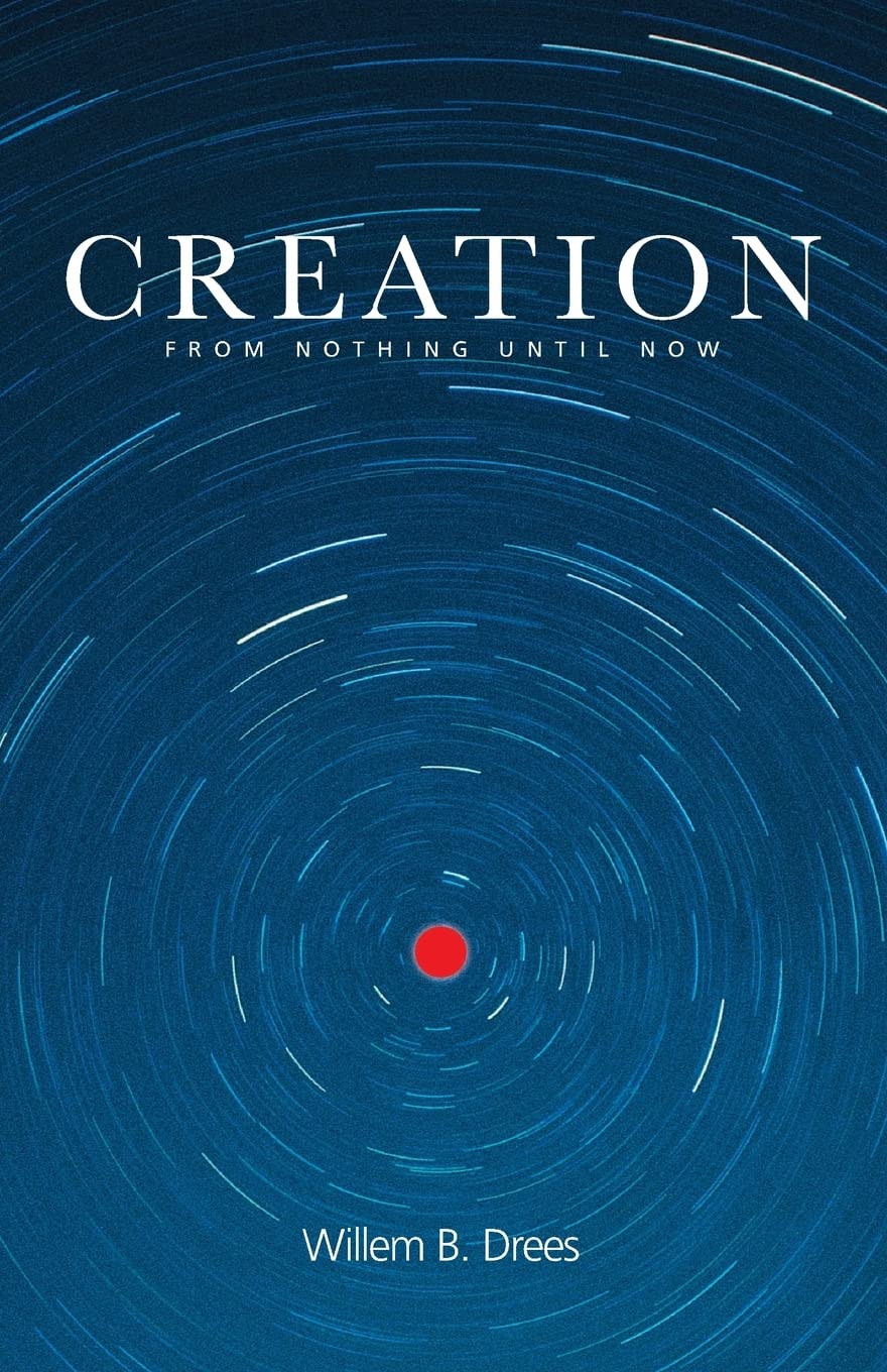 Creation: From Nothing Until Now