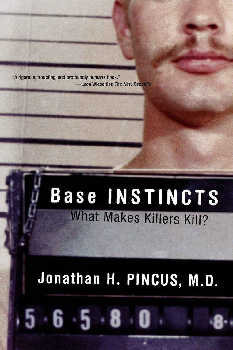 Base Instincts: What Makes Killers Kill?