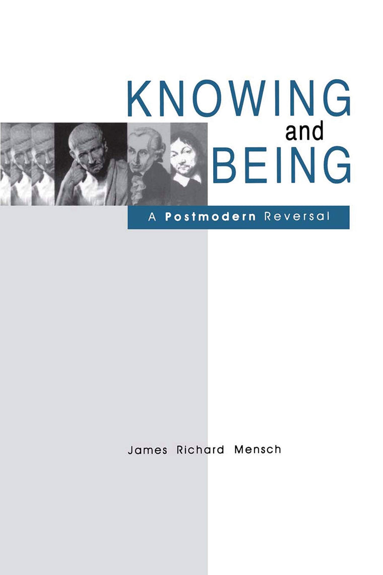 Knowing and Being: A Postmodern Reversal