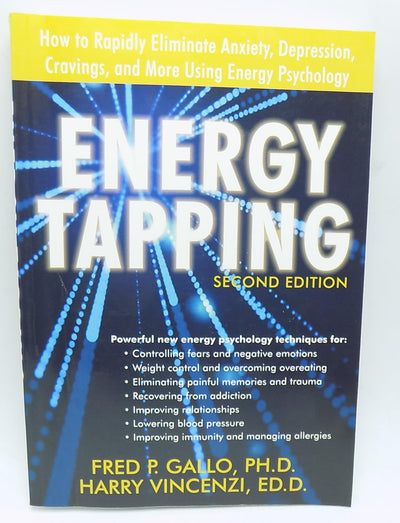 Energy Tapping: How to Rapidly Eliminate Anxiety, Depression, Cravings, and More Using Energy Psychology