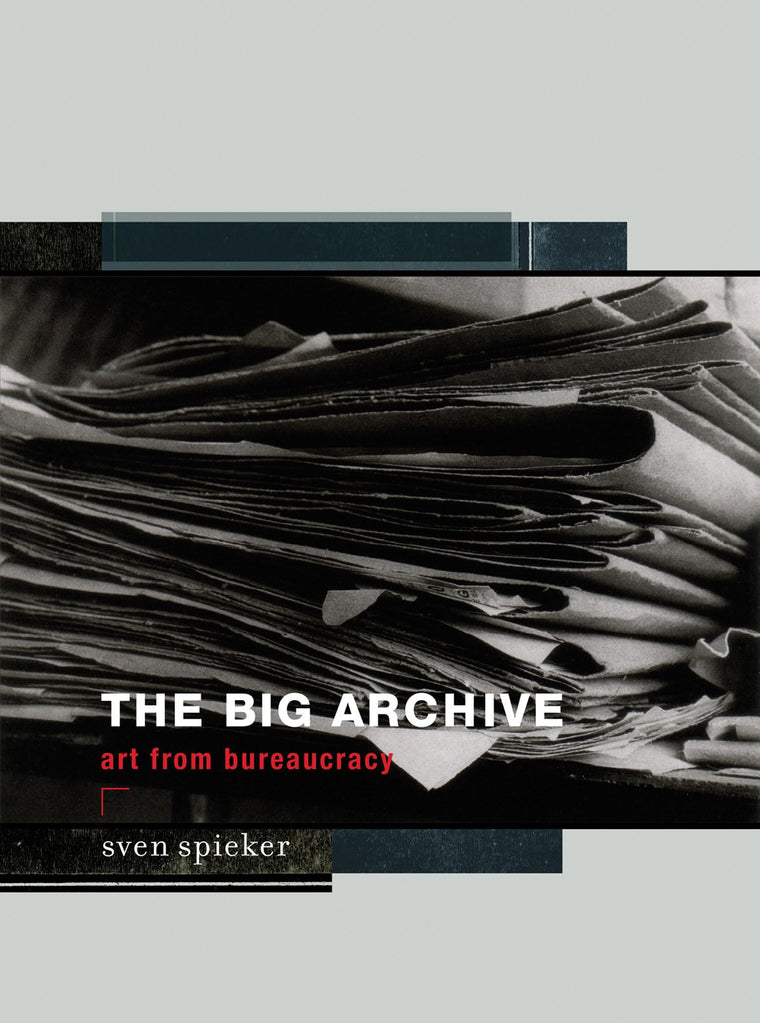 The Big Archive: Art From Bureaucracy (Mit Press)