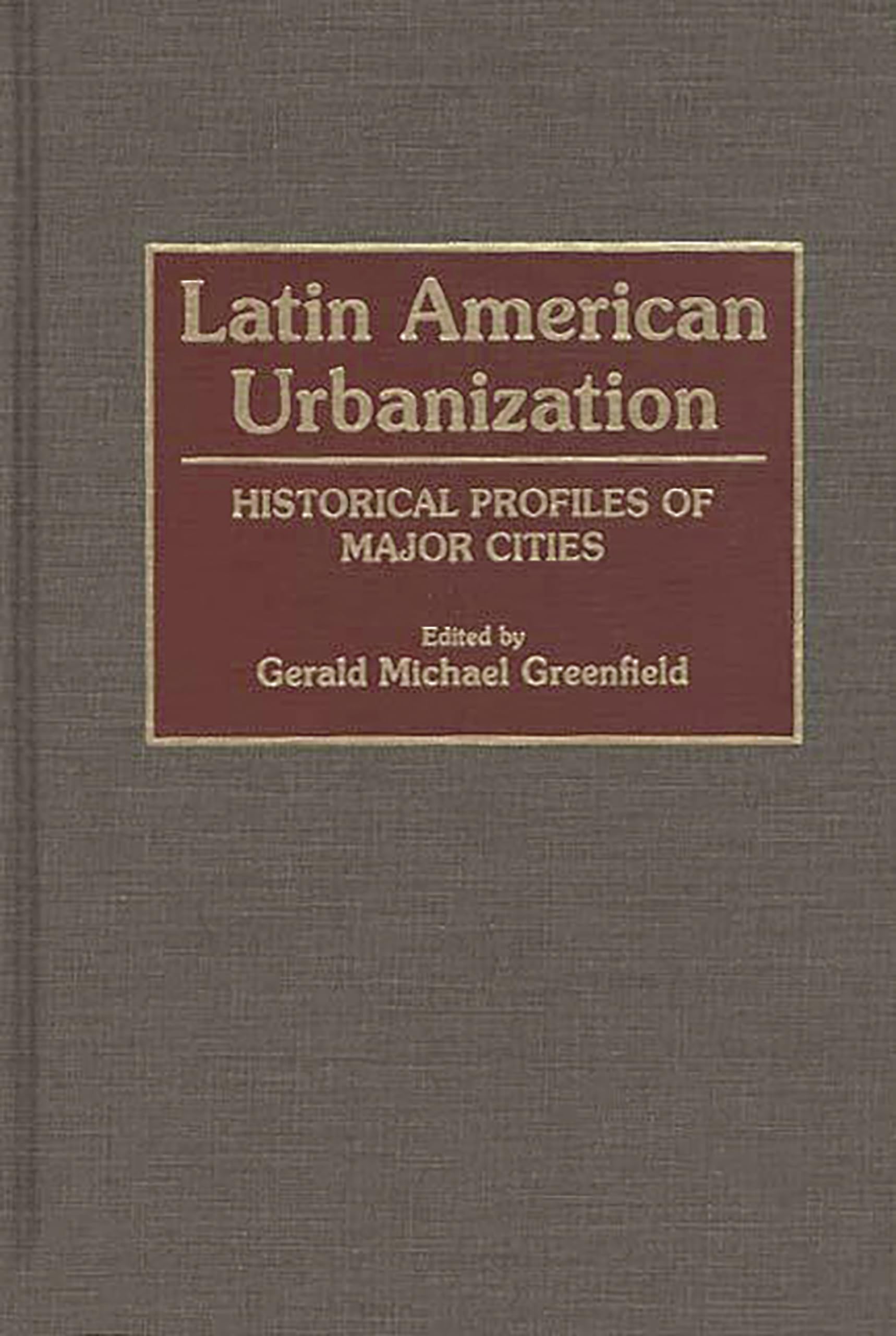 Latin American Urbanization: Historical Profiles of Major Cities (155)