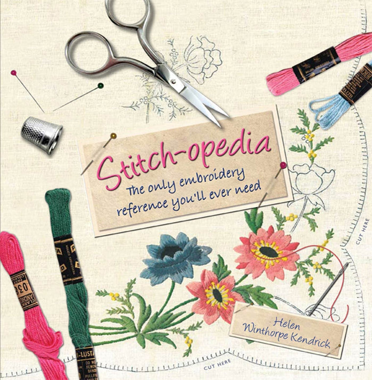 Stitch-opedia: The Only Embroidery Reference You'll Ever Nee