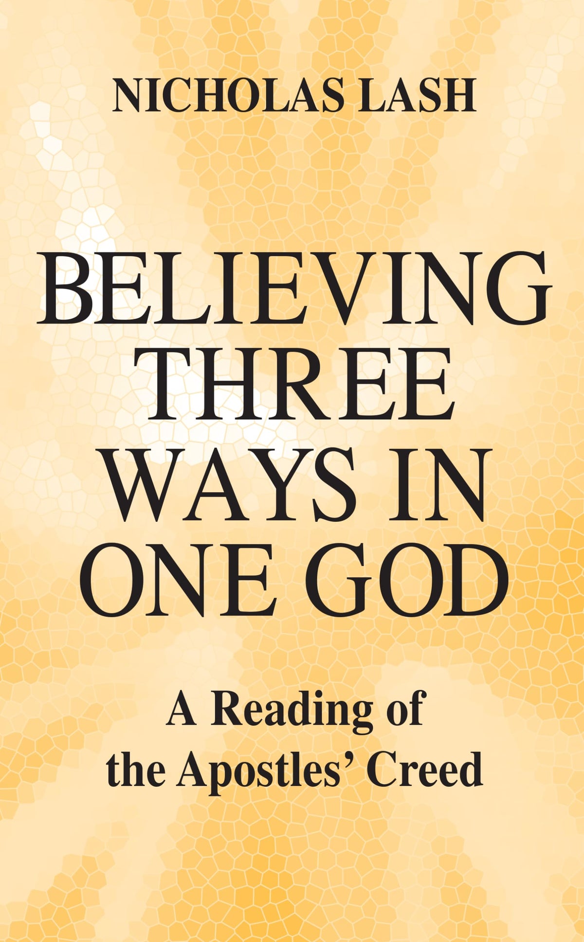 Believing Three Ways in One God: A Reading of the Apostles Creed