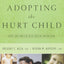 Adopting the Hurt Child: Hope for Families with Special-Needs Kids - A Guide for Parents and Professionals