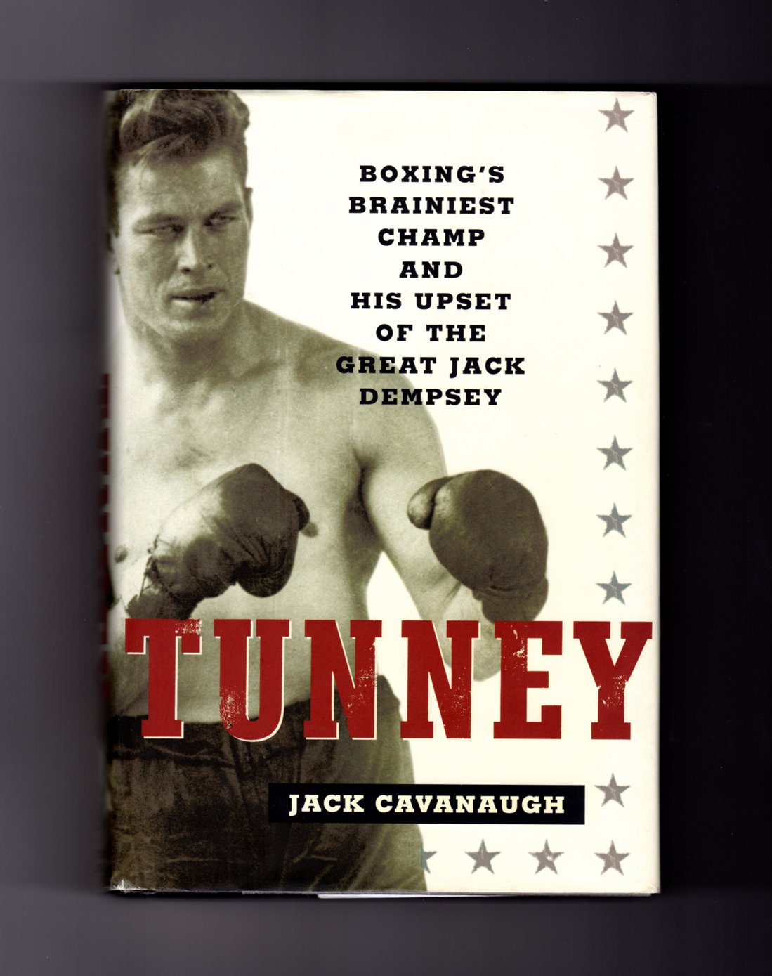 Tunney: Boxing's Brainiest Champ and His Upset of the Great