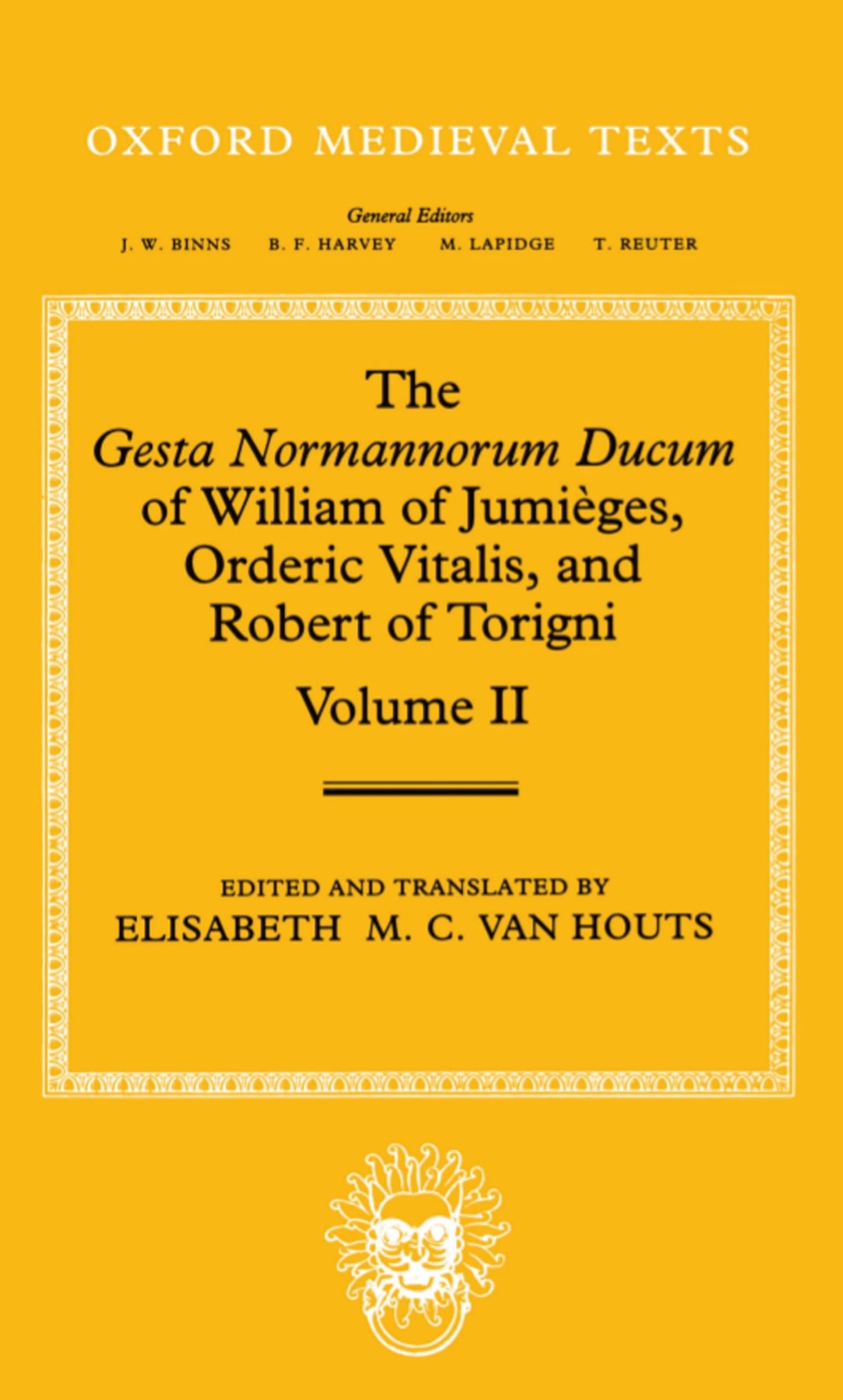 The Gesta Normannorum Ducum of William of Jumiges, Orderic Vitalis, and Robert of Torigni: Volume II: Books V-VIII (Oxford Medieval Texts)