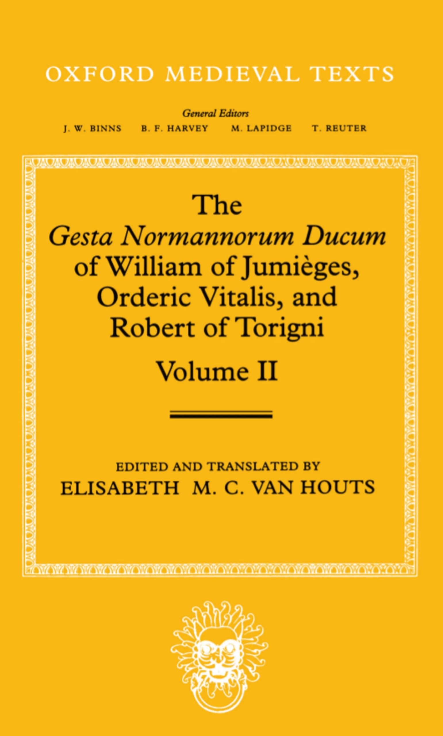 The Gesta Normannorum Ducum of William of Jumiges, Orderic Vitalis, and Robert of Torigni: Volume II: Books V-VIII (Oxford Medieval Texts)
