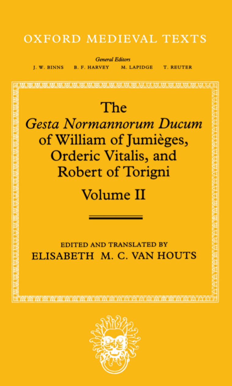 The Gesta Normannorum Ducum of William of Jumiges, Orderic Vitalis, and Robert of Torigni: Volume II: Books V-VIII (Oxford Medieval Texts)