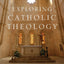 Exploring Catholic Theology: Essays on God, Liturgy, and Evangelization