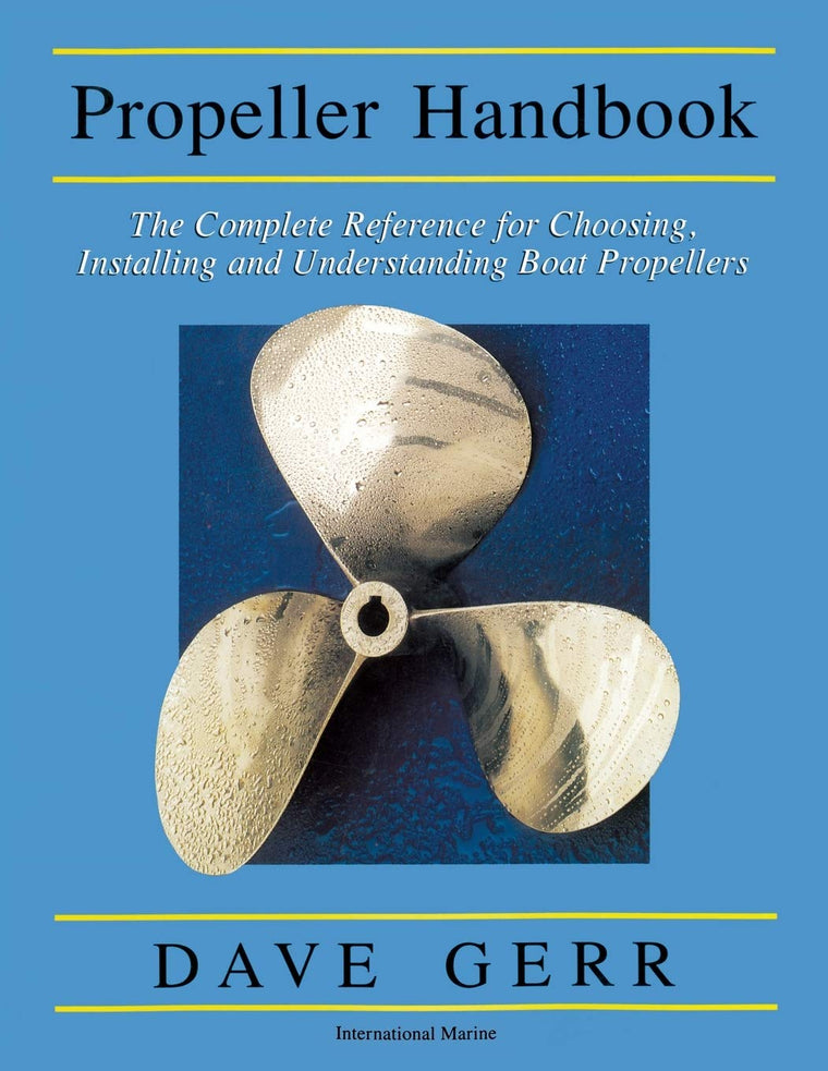 The Propeller Handbook: The Complete Reference for Choosing, Installing, and Understanding Boat Propellers