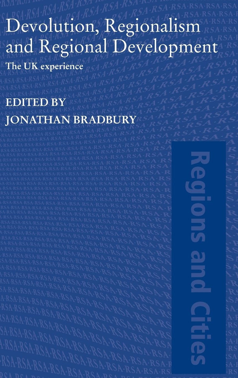 Devolution, Regionalism and Regional Development: The UK Experience (Regions and Cities)