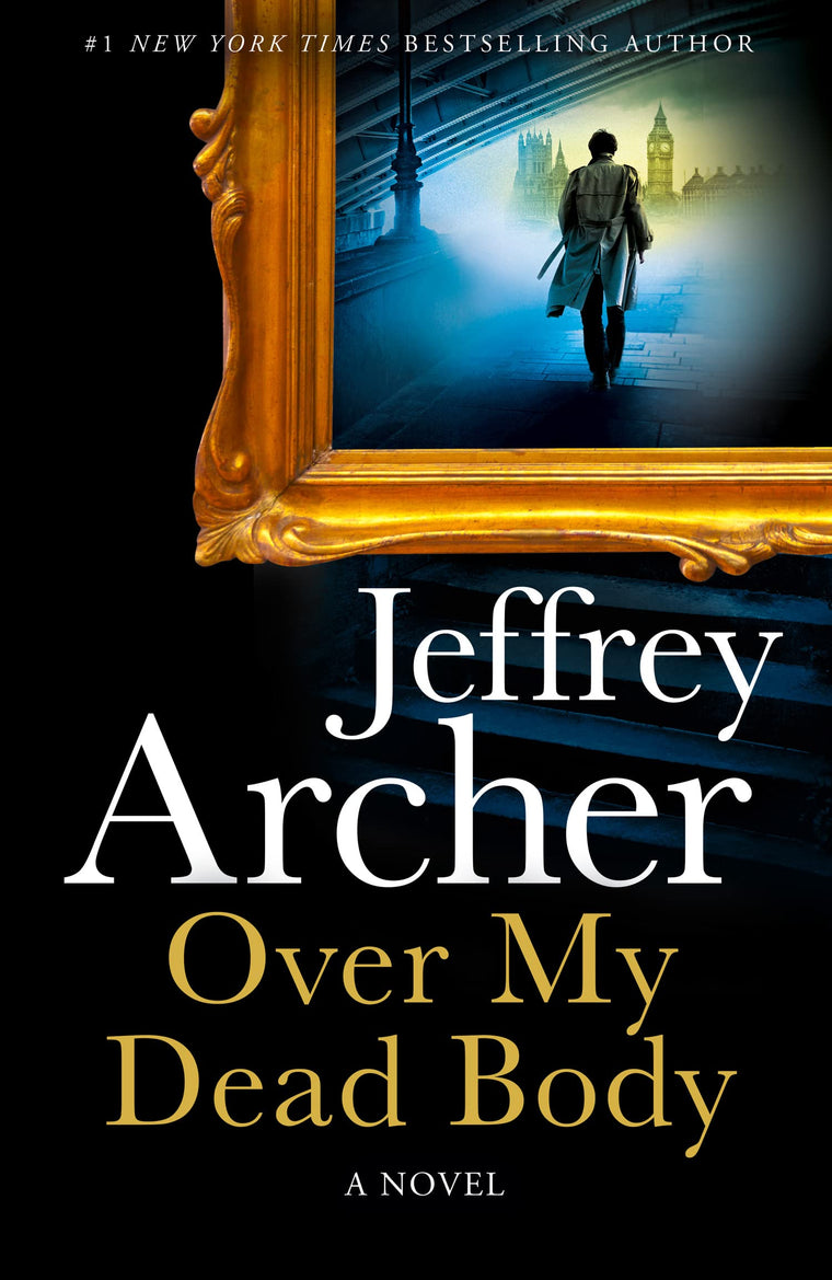 Over My Dead Body: The new rollercoaster thriller from the author of the Clifton Chronicles and Kane & Abel (William Warwick Novels)