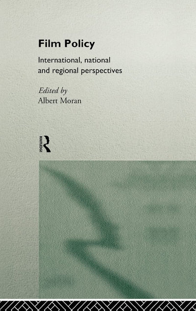 Film Policy: International, National and Regional Perspectives (Culture: Policy and Politics)