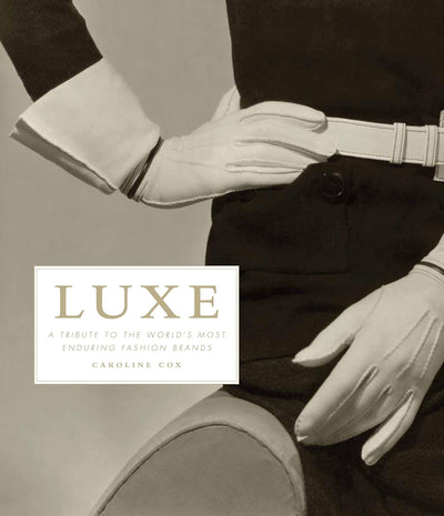 Luxe Fashion: A Tribute to the Worlds Most Enduring Labels