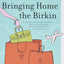 Bringing Home the Birkin: My Life in Hot Pursuit of the Worl
